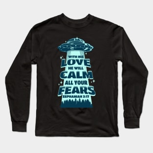 With his love, he will calm all your fears. Zephaniah 3:17 Long Sleeve T-Shirt